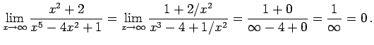 $\displaystyle \lim_{x\to\infty} \frac{x^2+2}{x^5-4x^2+1} = \lim_{x\to\infty} \frac{1+2/x^2}{x^3-4+1/x^2} = \frac{1+0}{\infty-4+0} = \frac{1}{\infty}=0\,.$