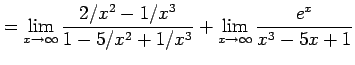 $\displaystyle = \lim_{x\to\infty} \frac{2/x^2-1/x^3}{1-5/x^2+1/x^3} + \lim_{x\to\infty} \frac{e^{x}}{x^3-5x+1}$