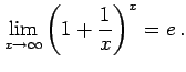 $\displaystyle \lim_{x\to\infty}\left(1+\frac{1}{x}\right)^{x}=e\,.$