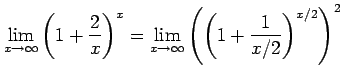 $\displaystyle \lim_{x\to\infty} \left(1+\frac{2}{x}\right)^{x}= \lim_{x\to\infty} \left(\left(1+\frac{1}{x/2}\right)^{x/2}\right)^2$