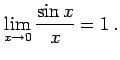 $\displaystyle \lim_{x\to0}\frac{\sin x}{x}=1\,.$