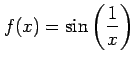 $ \displaystyle{f(x)=\sin \left( \frac{1}{x} \right)}$
