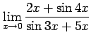$ \displaystyle{\lim_{x\to0}\frac{2x+\sin 4x}{\sin 3x+5x}}$