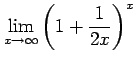 $ \displaystyle{\lim_{x\to\infty}\left(1+\frac{1}{2x}\right)^x}$