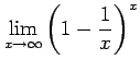 $ \displaystyle{\lim_{x\to\infty}\left(1-\frac{1}{x}\right)^x}$