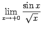 $ \displaystyle{\lim_{x\to+0}\frac{\sin x}{\sqrt{x}}}$