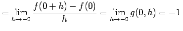$\displaystyle =\lim_{h\to-0}\frac{f(0+h)-f(0)}{h}=\lim_{h\to-0}g(0,h)=-1\,$