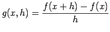 $\displaystyle g(x,h)=\frac{f(x+h)-f(x)}{h}$