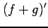 $\displaystyle (f+g)'$