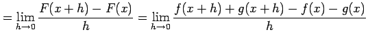 $\displaystyle = \lim_{h\to0}\frac{F(x+h)-F(x)}{h}= \lim_{h\to0}\frac{f(x+h)+g(x+h)-f(x)-g(x)}{h}\nonumber$