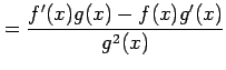 $\displaystyle =\frac{f'(x)g(x)-f(x)g'(x)}{g^2(x)}$