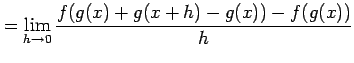 $\displaystyle = \lim_{h\to0}\frac{f(g(x)+g(x+h)-g(x))-f(g(x))}{h}\nonumber$
