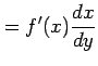 $\displaystyle =f'(x)\frac{dx}{dy}$