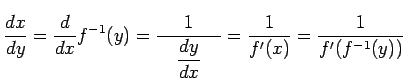$\displaystyle \frac{dx}{dy}= \frac{d}{dx}f^{-1}(y)= \frac{1}{\quad\displaystyle{\frac{dy}{dx}}\quad}= \frac{1}{f'(x)}= \frac{1}{f'(f^{-1}(y))}$