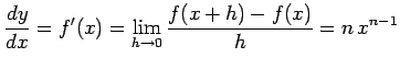 $\displaystyle \frac{dy}{dx}=f'(x)= \lim_{h\to0}\frac{f(x+h)-f(x)}{h}= n\,x^{n-1}$