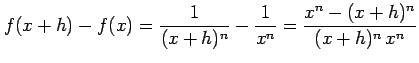$\displaystyle f(x+h)-f(x)=\frac{1}{(x+h)^n}-\frac{1}{x^n}= \frac{x^n-(x+h)^n}{(x+h)^n\,x^n}$