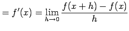 $\displaystyle =f'(x)=\lim_{h\to0}\frac{f(x+h)-f(x)}{h}$