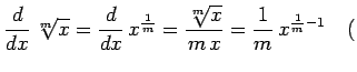 $\displaystyle \frac{d}{dx}\,\sqrt[m]{x}= \frac{d}{dx}\,x^{\frac{1}{m}}= \frac{\sqrt[m]{x}}{m\,x}= \frac{1}{m}\,x^{\frac{1}{m}-1} \quad($