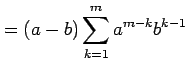$\displaystyle =(a-b)\sum_{k=1}^{m}a^{m-k}b^{k-1}$