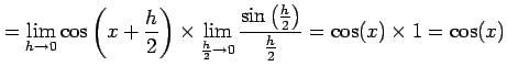 $\displaystyle = \lim_{h\to0} \cos\left(x+\frac{h}{2}\right) \times \lim_{\frac{...
...to0} \frac{\sin\left(\frac{h}{2}\right)}{\frac{h}{2}} = \cos(x)\times 1=\cos(x)$