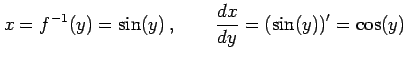 $\displaystyle x=f^{-1}(y)=\sin(y)\,,\qquad \frac{dx}{dy}=\left(\sin(y)\right)'=\cos(y)$