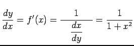 $\displaystyle \frac{dy}{dx}=f'(x)=\frac{1}{\quad\displaystyle{\frac{dx}{dy}}\quad}= \frac{1}{1+x^2}$