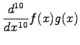$ \displaystyle{\frac{d^{10}}{dx^{10}}f(x)g(x)}$