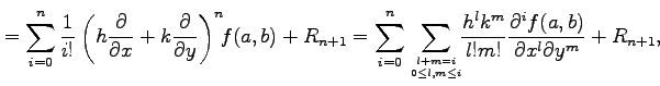 $\displaystyle = \sum_{i=0}^{n} \frac{1}{i!} \left(h\frac{\partial}{\partial x}+...
...\frac{h^lk^m}{l!m!} \frac{\partial^i f(a,b)}{\partial x^l\partial y^m}+R_{n+1},$