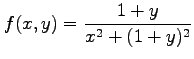 $ \displaystyle{f(x,y)=\frac{1+y}{x^2+(1+y)^2}}$