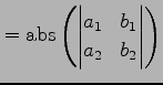 $\displaystyle = \mathrm{abs}\left( \begin{vmatrix}a_{1} & b_{1} \\ a_{2} & b_{2} \end{vmatrix}\right)$