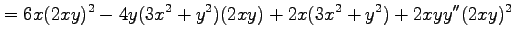 $\displaystyle =6x(2xy)^2-4y(3x^2+y^2)(2xy)+2x(3x^2+y^2)+2xyy''(2xy)^2$
