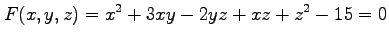 $\displaystyle F(x,y,z)=x^2+3xy-2yz+xz+z^2-15=0$