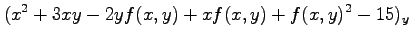 $\displaystyle (x^2+3xy-2yf(x,y)+xf(x,y)+f(x,y)^2-15)_y$
