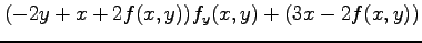 $\displaystyle (-2y+x+2f(x,y))f_y(x,y)+(3x-2f(x,y))$