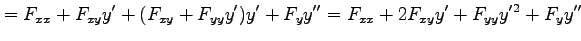$\displaystyle = F_{xx}+F_{xy}y'+(F_{xy}+F_{yy}y')y'+F_yy'' = F_{xx}+2F_{xy}y'+F_{yy}y'{}^2+F_{y}y''$