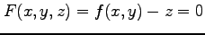 $ F(x,y,z)=f(x,y)-z=0$