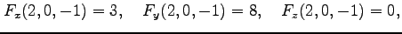 $\displaystyle F_x(2,0,-1)=3, \quad F_y(2,0,-1)=8, \quad F_z(2,0,-1)=0,$
