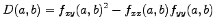 $\displaystyle D(a,b)=f_{xy}(a,b)^2-f_{xx}(a,b)f_{yy}(a,b)$