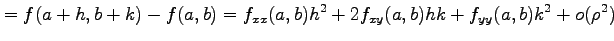 $\displaystyle =f(a+h,b+k)-f(a,b)= f_{xx}(a,b)h^2+2f_{xy}(a,b)hk+f_{yy}(a,b)k^2+o(\rho^2)$