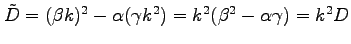 $\displaystyle \tilde{D}=(\beta k)^2-\alpha(\gamma k^2)=k^2(\beta^2-\alpha\gamma)=k^2D$