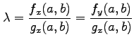 $\displaystyle \lambda=\frac{f_x(a,b)}{g_x(a,b)}=\frac{f_y(a,b)}{g_x(a,b)}$