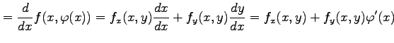 $\displaystyle =\frac{d}{dx}f(x,\varphi(x))= f_x(x,y)\frac{dx}{dx}+f_y(x,y)\frac{dy}{dx} = f_x(x,y)+f_y(x,y)\varphi'(x)$