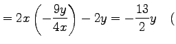 $\displaystyle = 2x\left(-\frac{9y}{4x}\right)-2y=-\frac{13}{2}y \quad($