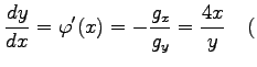 $\displaystyle \frac{dy}{dx}=\varphi'(x)=-\frac{g_x}{g_y}=\frac{4x}{y} \quad($