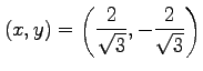 $ \displaystyle{
(x,y)=\left(\frac{2}{\sqrt{3}},-\frac{2}{\sqrt{3}}\right)}$