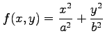 $ \displaystyle{f(x,y)=\frac{x^2}{a^2}+\frac{y^2}{b^2}}$