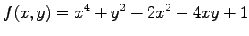 $ \displaystyle{f(x,y)=x^4+y^2+2x^2-4xy+1}$