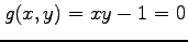$ g(x,y)=xy-1=0$