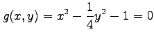$ \displaystyle{g(x,y)=x^2-\frac{1}{4}y^2-1=0}$