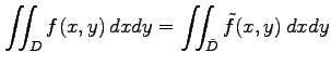 $\displaystyle \iint_{D}f(x,y)\,dxdy= \iint_{\tilde{D}}\tilde{f}(x,y)\,dxdy$